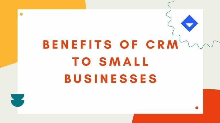 Benefits of CRM For Small Businesses